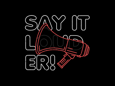 Say it LOUDER!