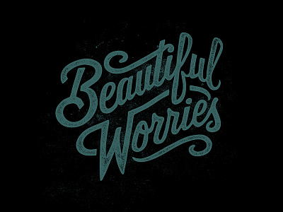 Beautiful Worries art beautiful florida handletter handtype illustration script tampa typography worries