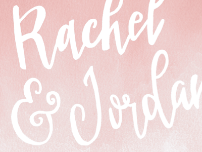 Rachel & Jordan - Wedding Typography brush lettering calligraphy handdone lettering type typography wedding