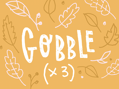 Gobble (x3) design doodle give thanks holiday illustration thanksgiving turkey typography