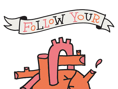 Follow your Heart anatomical anatomical heart design doodle heart illustration inspiration medical organ print typography