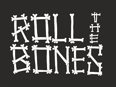 Roll The Bones design graphic design hand lettering handlettering illustration lettering type typography