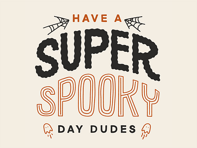 Have A Super Spooky Day! daily drawing design ghosts graphic design halloween halloween design hand lettering handlettering illustration lettering spiderwebs spooky type typography