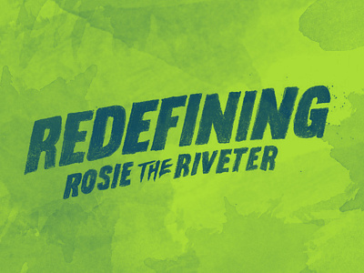 Redefining Rosie green hand lettered illustration lettering rosie the riveter watercolor