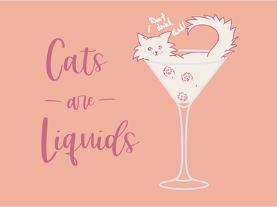 Cats Are Liquids calligraphy cat cats cocktail cute animal illustration