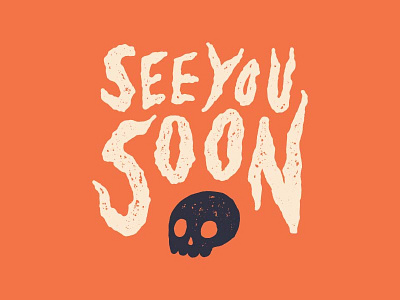 See You Soon creepy halloween hand lettering lettering see see you soon skull soon spooky typography you