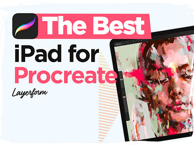 Best Ipad for Procreate ipad procreate tablet