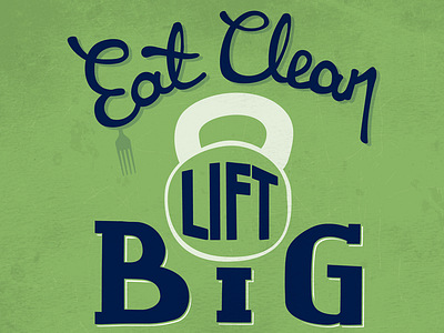 Eat Clean, Lift Big, Run Hard blue crossfit fitness food green running