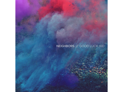 Neighbors — Good Luck Kid