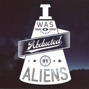 I Was Abducted aliens space type ufo