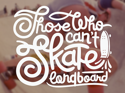 Those Who Can't Skate ... blake stevenson font hand type illustration kitchener retro skateboarding toronto typeface typography