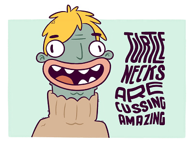 Turtle Necks Are Cussing Awesome blake stevenson cartoon character design cute design eyes funny hand lettering illustration jetpacks and rollerskates lettering lips logo retro silly teeth turtle neck ui
