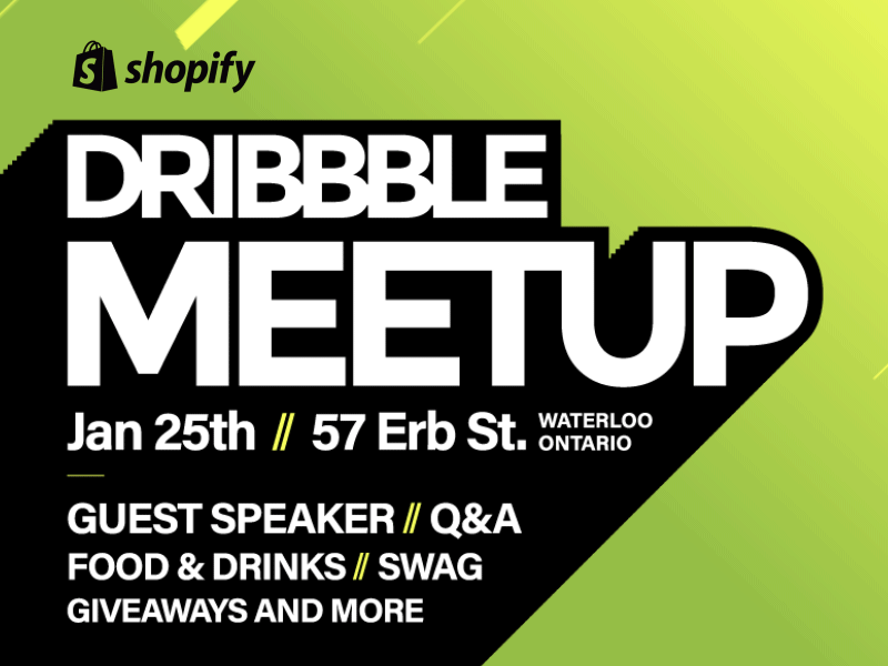Shopify Waterloo Dribbble Meetup dribbble event gif guest speaker meetup shopify swag typography ui ux waterloo