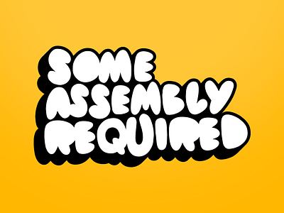 Some Assembly Required apparel blake stevenson bubble letters cartoon character design head lettering illustration jetpacks and rollerskates jetpacksandrollerskates logo typography