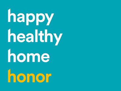 Happy, healthy, home, Honor. branding typography