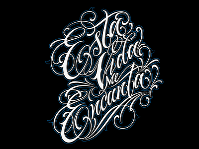 Esta Vida Me Encanta (Ckan's Quote) digital art hand lettering ink lettering script tattoo typography urban art