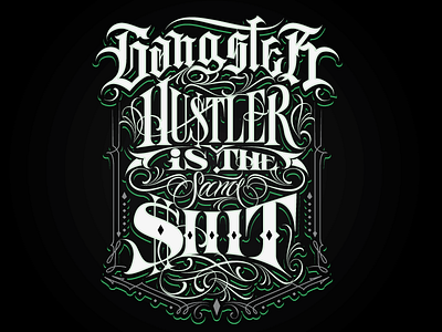 Gangster Hustler Is The Same $hit digital art hand lettering ink lettering script tattoo typography urban art