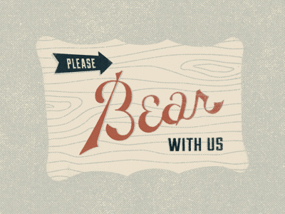 Please Bear With Us arrow bear sign texture typography wood