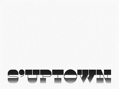Uptown aka S'Uptown design type typography uptown
