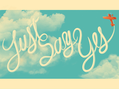 Just Say Yes clouds illustration justsayyes plane sky typography