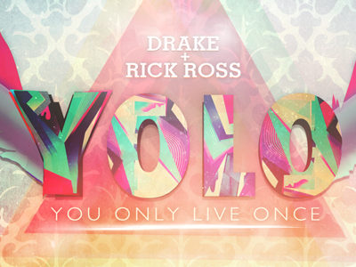 You Only Live Once art cover drake ep mixtape rick ross yolo you only live once
