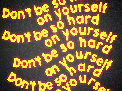 Don't be so hard on yourself animated quote animation illustration lettering motion design motion graphics title design type inspo typography