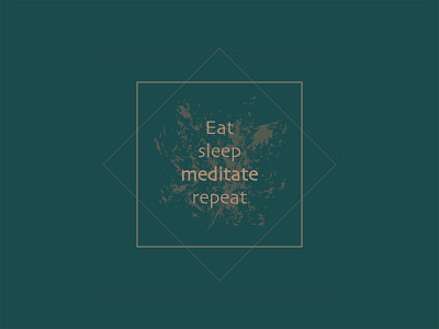 eat sleep meditate repeat