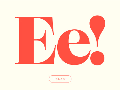 Palast Poster — Ee! ee font fonts high contrast hvd letters lettershapes serif serif family type design typeface typography variable variable font