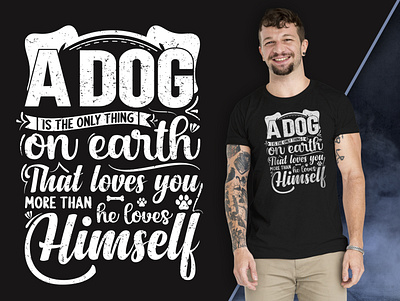 A dog is the only thing dog t-shirt branding design dog tshirt graphic design t sh t shirt design t shirts typography tshirt vector