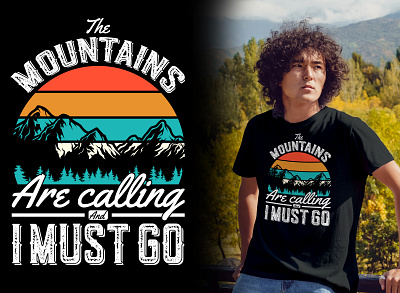 The mountains are calling and I must go Adventure t-shirt adventure t shirt camping t shirt graphic design mountain shirts mountain t shirt t shirt design t shirts