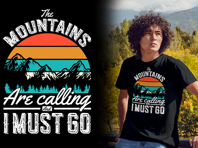The mountains are calling and I must go Adventure t-shirt