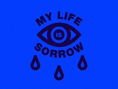 My Life Is Sorrow™ crying depression eye illustrations life sadness sorrow tears