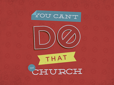 You Can't Do That blue church deming no red yellow