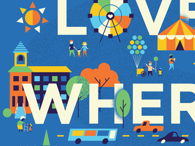 Love Where You Live balloons building bus car carnival city ferris wheel illustration love people sun trees