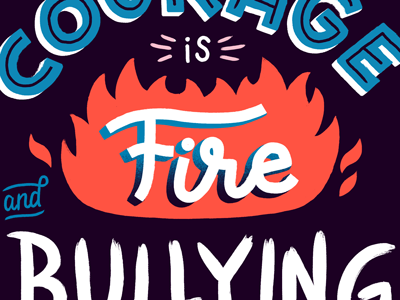 Anti-Bullying fire flame handlettering inspirational lettering motivational poster quote type