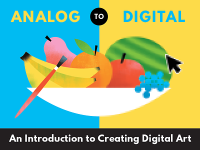Analog to Digital Skillshare Class analog art digital art fruit illustration illustrator online class photoshop skillshare vectors