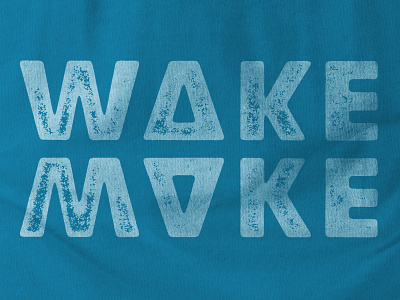 Wake & Make apparel clothing grunge hustle make shirt t shirt type typography wake