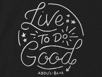 "Live To Do Good" / Quote T-Shirt apparel hand lettered lettering monoline quote script t shirt