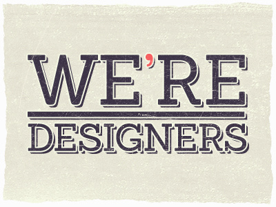 We're Designers