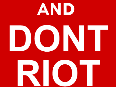 Keep Calm And Don't riot Poster