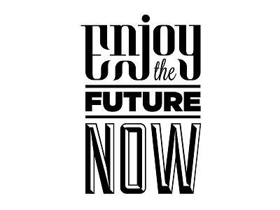 Enjoy the future now black and white design logo