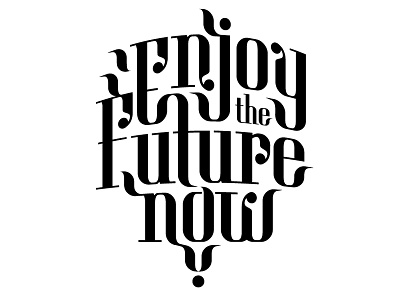 Enjoy the future now black and white design logo