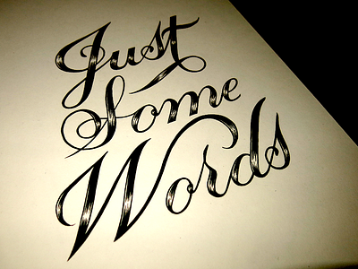 Just Some Words calligraphy copperplate fineliner hand lettering ink lettering typography