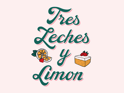 Tres Leches y Limon california custom lettering leche limon mexican olla san jose script spanish tres typography