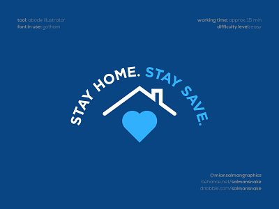 Stay Home. Stay Safe. brand designer design designer gothan font graphic designer heart house love save lives stay home stay safe