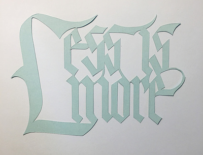 Papercraft Type-Less Is More blackletter blue calligraphy crafts handcrafted handlettered handmade lettering lettering art letteringart paper paper art paperart papercraft papercut papercutting turquoise typography