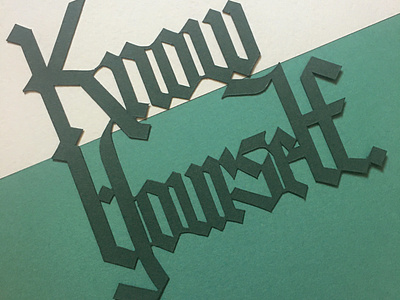 Papercut Lettering-Know Yourself blackletter calligraphy cardstock crafts green lettering lettering art papercraft papercut papercutting type type art typography