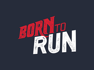 Born to Run Typography born boss custom illustration lettering run to typography vintage weathered