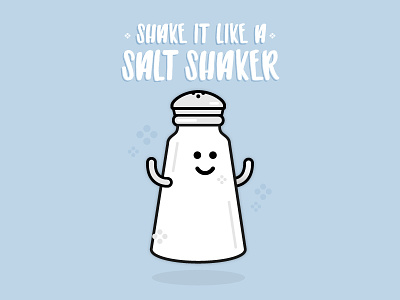 Shake It Like a Salt Shaker