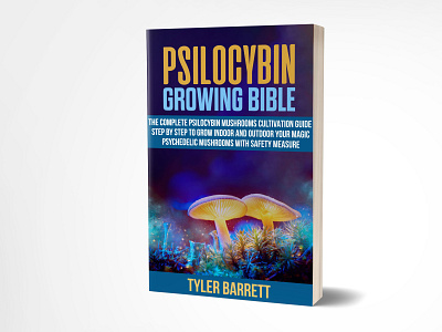 Psilocybin Growing Bible 3dbookcover adobe photoshop book cover book cover design branding ebook cover fiverr graphicdesign growing mushrooms growing mushrooms illustration kindlecover psilocybin